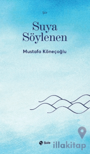 Suya Söylenen