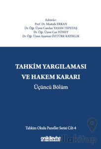 Tahkim Yargılaması ve Hakem Kararı Üçüncü Bölüm - Tahkim Okulu Paneller Serisi Cilt - 4