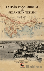 Tahsin Paşa Ordusu ve Selanik’in Teslimi