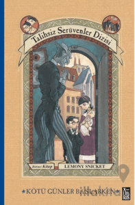 Talihsiz Serüvenler Dizisi 1 Kötü Günler Başlarken