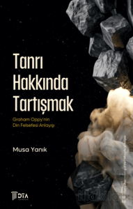 Tanrı Hakkında Tartışmak: Graham Oppy’nin Din Felsefesi Anlayışı