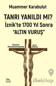 Tanrı Yanıldı mı?/ İznik'te 1700 Yıl Sonra Altın Vuruş