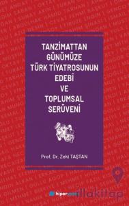 Tanzimattan Günümüze Türk Tiyatrosunun Edebi ve Toplumsal Serüveni