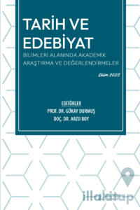 Tarih ve Edebiyat Bilimleri Alanında Akademik Araştırma ve Değerlendirmeler