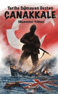 Tarihe Sığmayan Destan Çanakkale