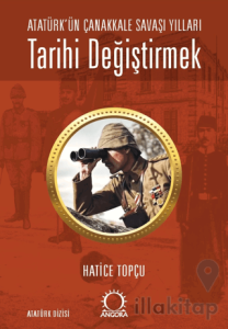 Tarihi Değiştirmek - Atatürk'ün Çanakkale Savaşı Yılları