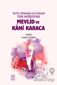Tarihi Geleneği ve İcrasıyla Türk Musikisinde Mevlid ve Kani Karaca