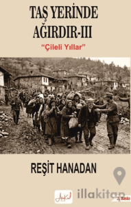 Taş Yerinde Ağırdır III - Çileli Yıllar