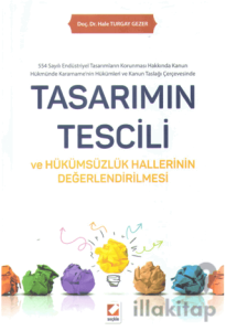Tasarımın Tescili ve Hükümsüzlük Hallerinin Değerlendirilmesi