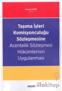 Taşıma İşleri Komisyonculuğu Sözleşmesine Acentelik Sözleşmesi Hükümlerinin Uygulanması