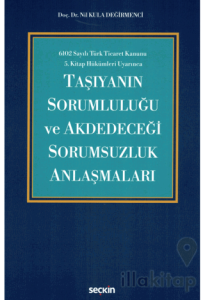 Taşıyanın Sorumluluğu ve Akdedeceği Sorumsuzluk Anlaşmaları