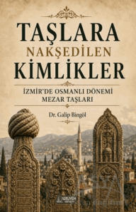 Taşlara Nakşedilen Kimlikler