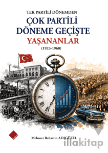 Tek Partili Dönemden Çok Partili Döneme Geçişte Yaşananlar (1923-1960)