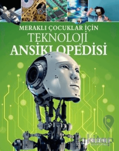 Teknoloji Ansiklopedisi - Meraklı Çocuklar İçin