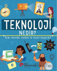 Teknoloji Nedir? Kim, Nerede, Neden ve Nasıl Başardı?