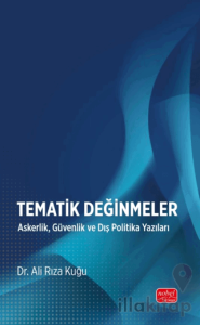Tematik Değinmeler-Askerlik, Güvenlik ve Dış Politika Yazıları