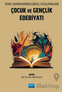 Temel Kuramlardan Güncel Uygulamalara Çocuk ve Gençlik Edebiyatı