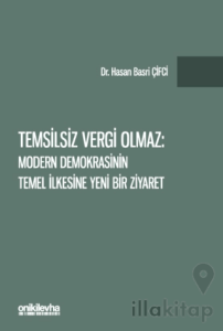 Temsilsiz Vergi Olmaz - Modern Demokrasinin Temel İlkesine Yeni Bir Ziyaret