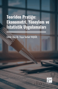Teoriden Pratiğe: Ekonometri, Yöneylem ve İstatistik Uygulamaları