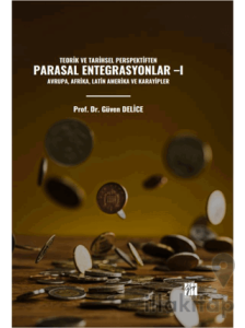 Teorik Ve Tarihsel Perspektiften Parasal Entegrasyonlar -I Avrupa, Afrika, Latin Amerika Ve Karayipler