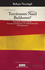 Tercümemi Nasıl Buldunuz? - Otto Spies, Andreas Tietze, Annemarie Schimmel ve H. Wilfrid Brands’la Mektuplaşmalar