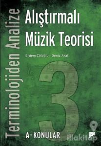 Terminolojiden Analize Alıştırmalı Müzik Teorisi 3A-Konular