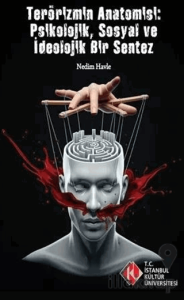 Terörizm'in Anatomisi: Psikolojik, Sosyal ve İdeolojik Bir Sentez