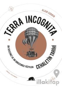 Terra Incognita - On Sekizinci ve On Dokuzuncu Yüzyılda Cehaletin Tarihi