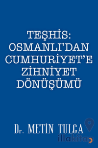 Teşhis: Osmanlı’dan Cumhuriyet’e Zihniyet Dönüşümü