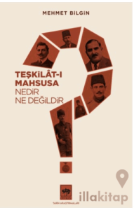 Teşkilat-ı Mahsusa Nedir? Ne Değildir?