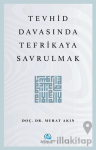 Tevhid Davasında Tefrikaya Savrulmak