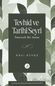 Tevhid ve Tarihi Seyri - Tasavvufi Bir Anlatı
