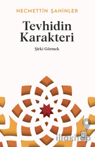 Tevhidin Karakteri - Şirki Görmek