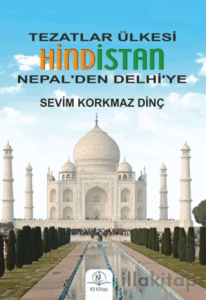 Tezatlar Ülkesi Hindistan (Nepal’den Delhi’ye)