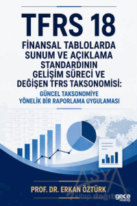 TFRS 18 Finansal Tablolarda Sunum ve Açıklama Standardının Gelişim Süreci ve Değişen TFRS Taksonomisi