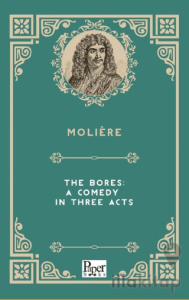 The Bores: A Comedy in Three Acts