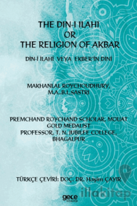 The Din-i İlahi Or The Religion Of Akbar Din-i İlahi Veya Ekber’in Dini