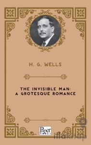 The Invisible Man: A Grotesque Romance