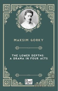 The Lower Depths: A Drama In Four Acts