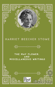 The May Flower, and Miscellaneous Writings