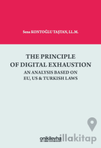 The Principle Of Digital Exhaustion An Analysis Based on EU, US & Turkish Laws