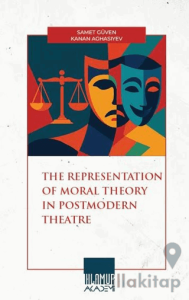 The Representatıon Of Moral Theory in Postmodern Theatre