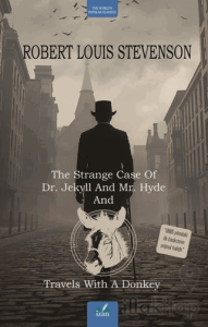 The Strange Case Of Dr. Jekyll And Mr. Hyde and Travels With A Donkey
