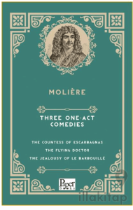 Three One-Act Comedies  The Countess of Escarbagnas - The Flying Doctor - The Jealousy of le Barbouille