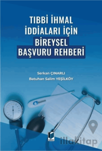 Tıbbi İhmal İddiaları İçin Bireysel Başvuru Rehberi