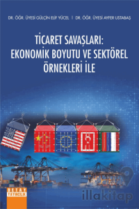 Ticaret Savaşları Ekonomik Boyutu ve Sektörel Örnekleri İle