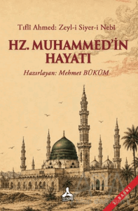 Tıflî Ahmed: Zeyl-i Siyer-i Nebî - Hz. Muhammed'in Hayatı