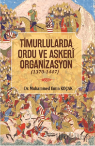 Timurlarda Ordu ve Askeri Organizasyon (1370 - 1447)