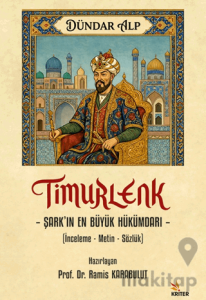 Timurlenk – Şark’ın En Büyük Hükümdarı –