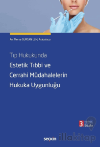 Tıp Hukukunda Estetik Tıbbi ve Cerrahi Müdahalelerin Hukuka Uygunluğu